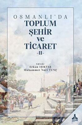 Osmanlı da Toplum Şehir ve Ticaret II