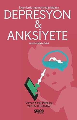 Ergenlerde İnternet Bağımlılığı Depresyon ve Anksiyete Üzerindeki Etkisi