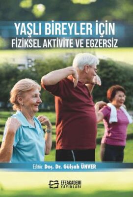 Yaşlı Bireyler İçin Fiziksel Aktivite ve Egzersiz