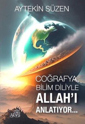 Coğrafya Bilim Diliyle Allah ı Anlatıyor