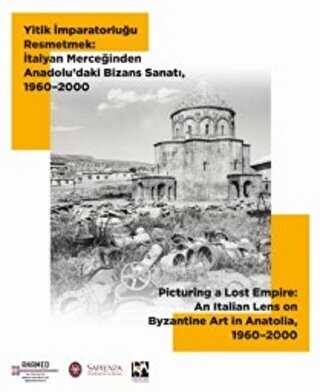 Yitik İmparatorluğu Resmetmek İtalyan Merceğinden Anadolu daki Bizans Sanatı 1960 2000