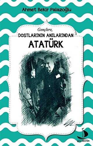 Dostlarının Anılarından Atatürk 2