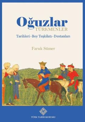 Oğuzlar Türkmenler Tarihleri Boy Teşkilatı Destanları