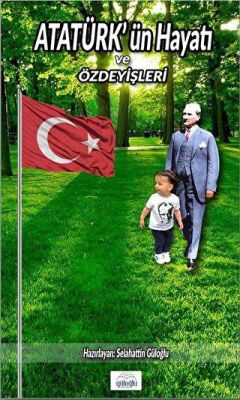 Atatürk ün Hayatı ve Özdeyişleri