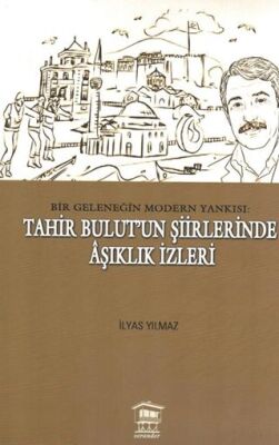Bir Geleneğin Modern Yankısı Tahir Bulut un Şiirlerinde Âşıklık İzleri