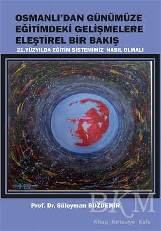 Osmanlı dan Günümüze Eğitimdeki Gelişmelere Eleştirel Bir Bakış