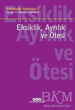 Eksiklik Ayrılık ve Ötesi Psikanaliz Defterleri 5