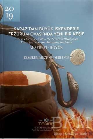 Karaz dan Büyük İskender e Erzurum Ovası nda Yeni Bir Keşif