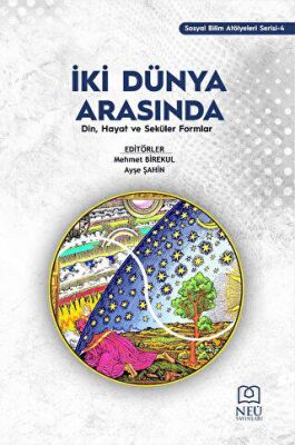İki Dünya Arasında Din Hayat ve Seküler Formlar