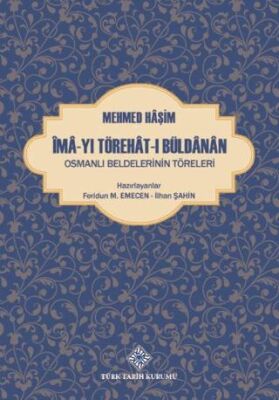 Îmâ Yı Törehât I Büldânân Osmanlı Beldelerinin Töreleri