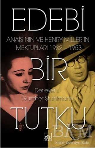 Edebi Bir Tutku Anais Nin ve Henry Miller ın Mektupları