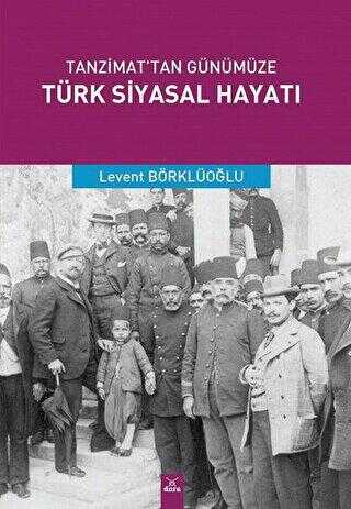 Tanzimat tan Günümüze Türk Siyasal Hayatı