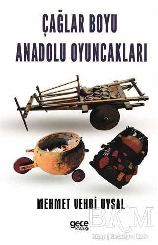 Çağlar Boyu Anadolu Oyuncakları