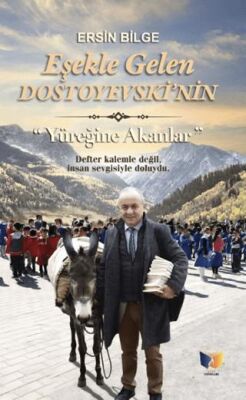 Eşekle Gelen Dostoyevski nin Yüreğine Akanlar