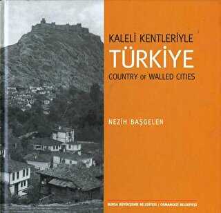 Kaleli Kentleriyle Türkiye Country Of Walled Cities
