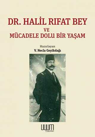 Dr Halil Rıfat Bey ve Mücadele Dolu Bir Yaşam