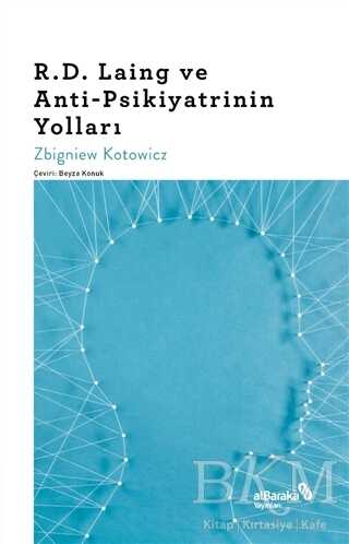 R D Laing ve Anti Psikiyatrinin Yolları