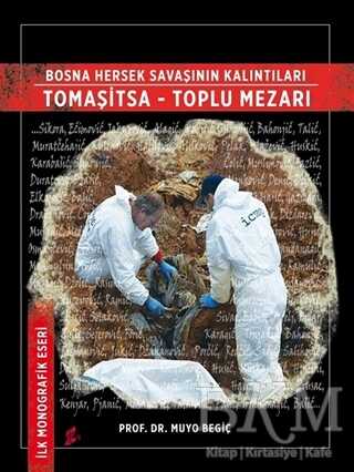 Bosna Hersek Savaşının Kalıntıları Tomaşitsa Toplu Mezarı