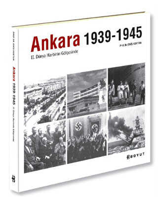 Ankara 1939 1945 II Dünya Harbinin Gölgesinde