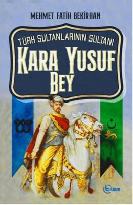 Türk Sultanlarının Sultanı Kara Yusuf Bey
