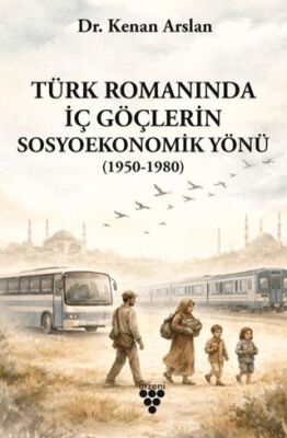 Türk Romanında İç Göçlerin Sosyoekonomik Yönü