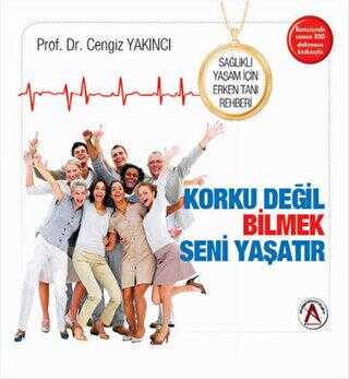 Sağlıklı Yaşam İçin Erken Tanı Rehberi Korku Değil Bilmek Seni Yaşatır