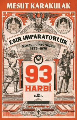 93 Harbi 1877 1878 Osmanlı Rus Savaşı