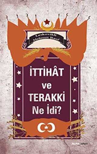 İttihat ve Terakki Ne idi