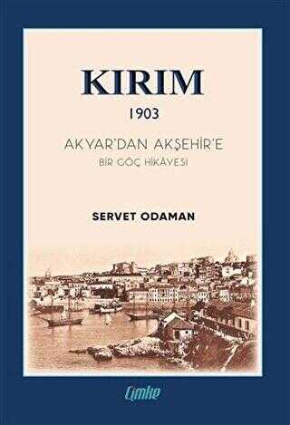 Kırım 1903 Akyar dan Akşehir e Bir Göç Hikayesi