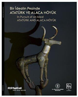 Bir İdealin Peşinde Atatürk ve Alaca Höyük