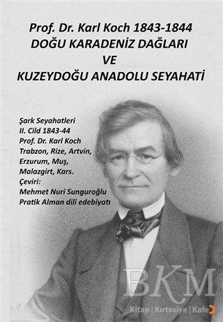 Prof Dr Karl Koch 1843 1844 Doğu Karadeniz Dağları ve Kuzeydoğu Anadolu Seyahati