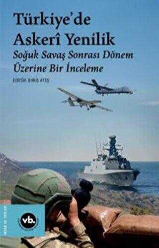 Türkiye de Askeri Yenilik Soğuk Savaş Sonrası Dönem Üzerine Bir İnceleme
