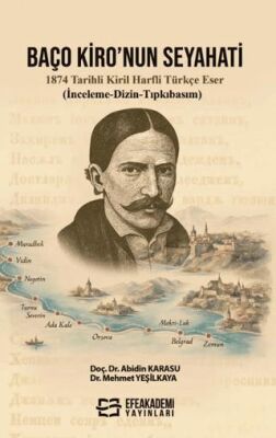 Baço Kiro nun Seyahati 1874 Tarihli Kiril Harfli Türkçe Eser İnceleme Dizin Tıpkıbasım