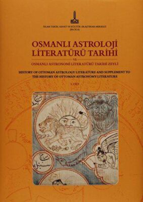 Osmanlı Astroloji Literatürü Tarihi ve Osmanlı Astronimi Literatürü Tarihi Zeyli Osmanlı Bilim Literatürü Tarihi Zeylleri 2 Cilt
