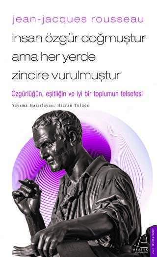 Jean Jacques Rousseau İnsan Özgür Doğmuştur Ama Her Yerde Zincire Vurulmuştur