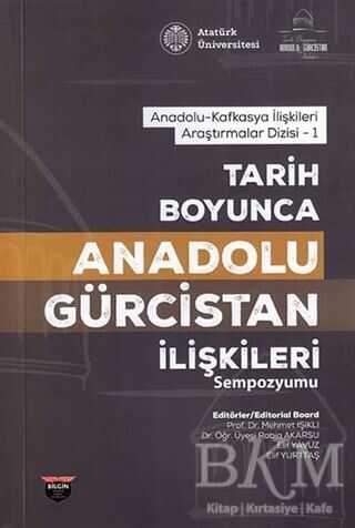 Tarih Boyunca Anadolu Gürcistan İlişkileri Sempozyumu