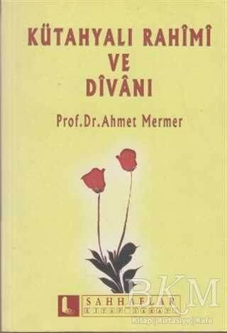 Kütahyalı Rahimi ve Divanı Ahmet Mermer 25 İndirim