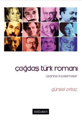 Çağdaş Türk Romanı Üzerine İncelemeler