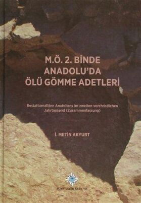 M Ö 2 Binde Anadolu da Ölü Gömme Adetleri