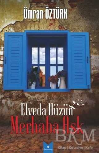 Elveda Hüzün Merhaba Aşk