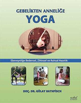 Gebelikten Anneliğe Yoga Ebeveynliğe Bedensel Zihinsel ve Ruhsal Hazırlık