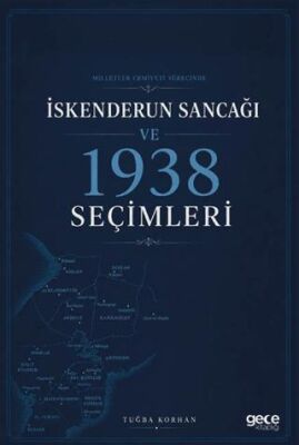 Milletler Cemiyeti Sürecinde İskenderun Sancağı ve 1938 Seçimleri