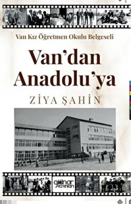 Van Kız Öğretmen Okulu Belgeseli Van Dan Anadolu Ya