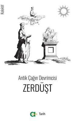 Antik Çağın Devrimcisi Zerdüşt