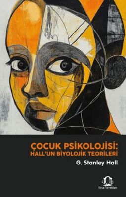 Çocuk Psikolojisi Hall un Biyolojik Teorileri
