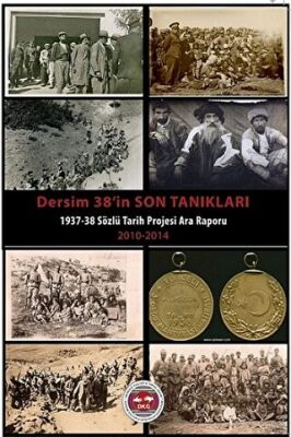 Dersim 38 in Son Tanıkları 1937 1938 Sözlü Tarih Projesi Ara Raporu