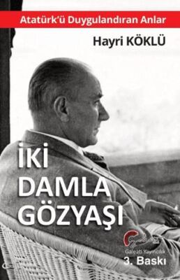 Atatürk ü Duygulandıran Anlar İki Damla Göz Yaşı