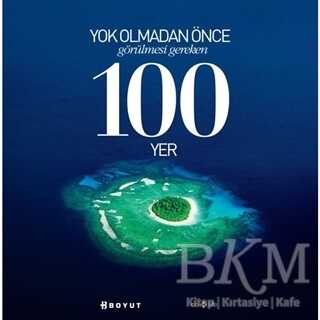 Yok Olmadan Önce Görülmesi Gereken 100 Yer