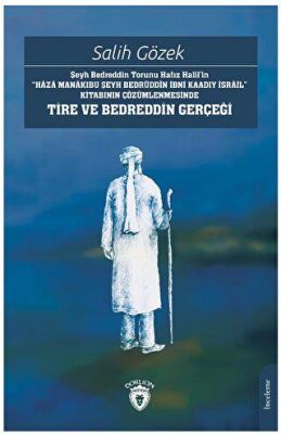 Şeyh Bedreddin Torunu Hafız Halil in Haza Manakıbu Şeyh Bedrüddin İbni Kaadıy İsrail Kitabının Çözümlenmesinde Tire Ve Bedreddin Gerçeği