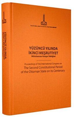 Yüzüncü Yılında İkinci Meşrutiyet Milletlerarası Kongre Tebliğleri